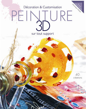 "Peinture 3D sur tous supports" de Véronique Villatte